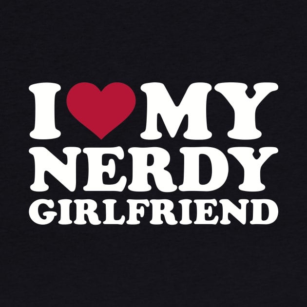 I love my nerdy girlfriend by Designzz